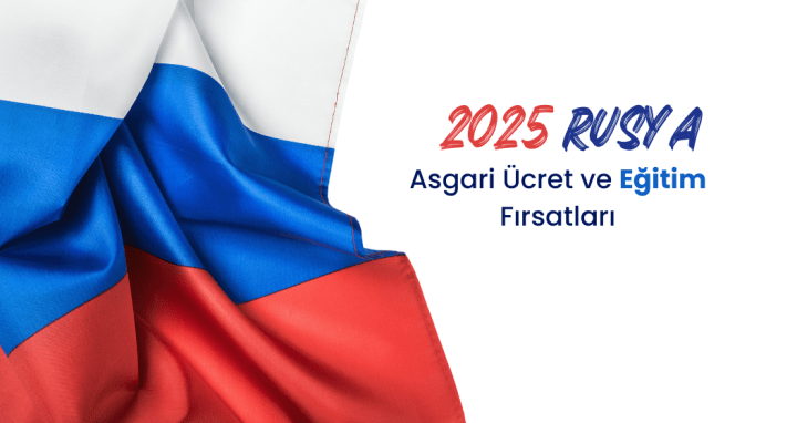 2025'te Rusya'da Asgari Ücret ve Eğitim Fırsatları