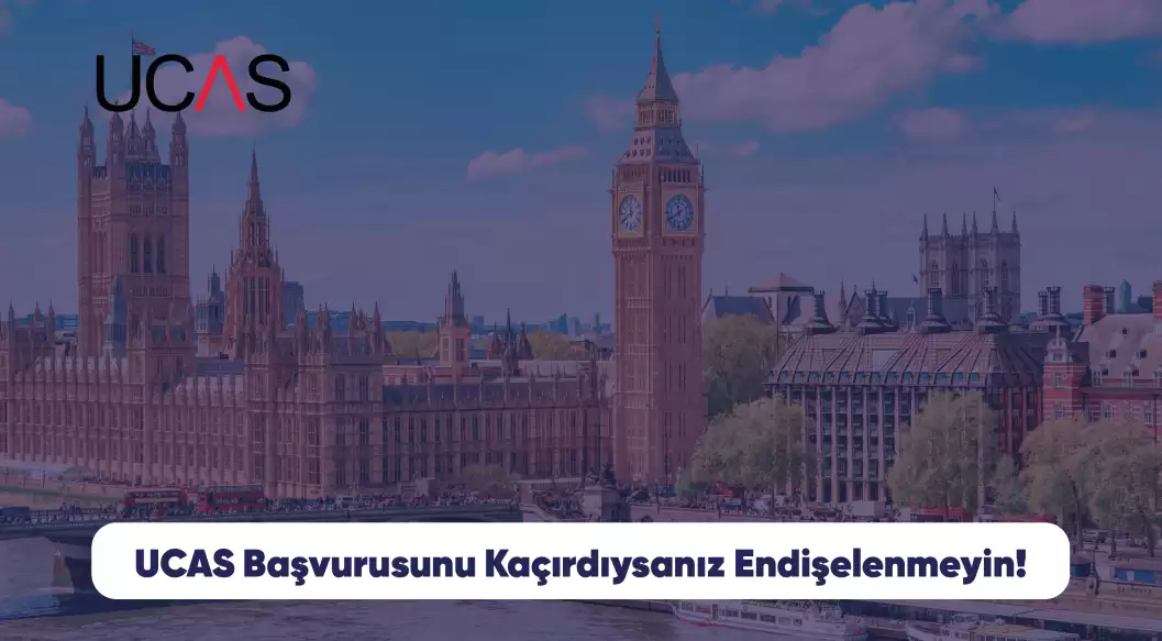 UCAS Başvurusunu Kaçırdıysanız Endişelenmeyin