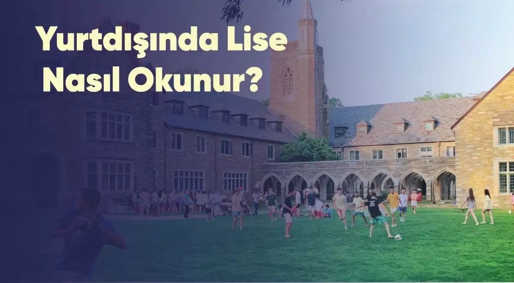 Yurtdışında Lise Nasıl Okunur?