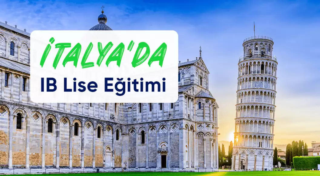 İtalya'da IB Lise Eğitimi: Uluslararası Bir Gelecek İçin Akıllı Tercih