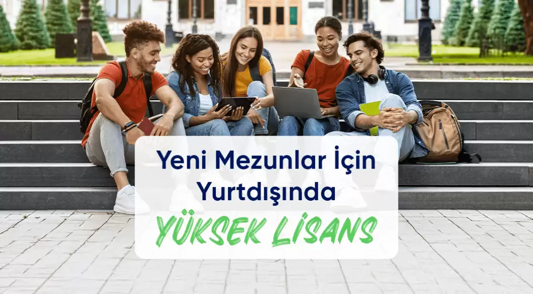 Yeni Mezunlar İçin Yurtdışında Yüksek Lisans: Kariyerinizi Uluslararası Boyuta Taşıyın