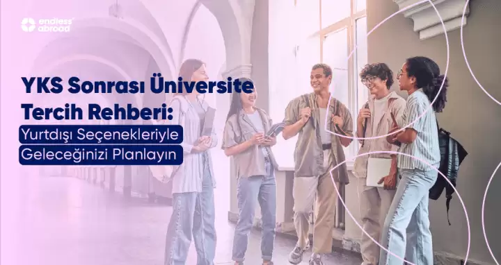 YKS Sonrası Üniversite Tercih Rehberi: Yurtdışı Seçenekleriyle Geleceğinizi Planlayın