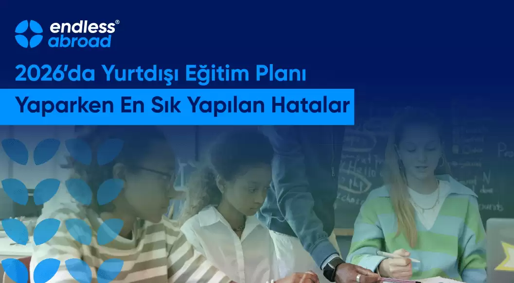 2026'da Yurtdışı Eğitim Planı Yaparken En Sık Yapılan Hatalar