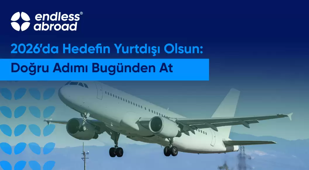 2026'da Hedefin Yurtdışı Olsun: Doğru Adımı Bugünden At