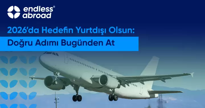 2026'da Hedefin Yurtdışı Olsun: Doğru Adımı Bugünden At