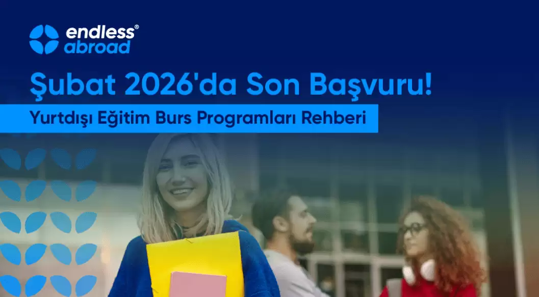 Şubat 2026'da Son Başvuru! Yurtdışı Eğitim Burs Programları Rehberi