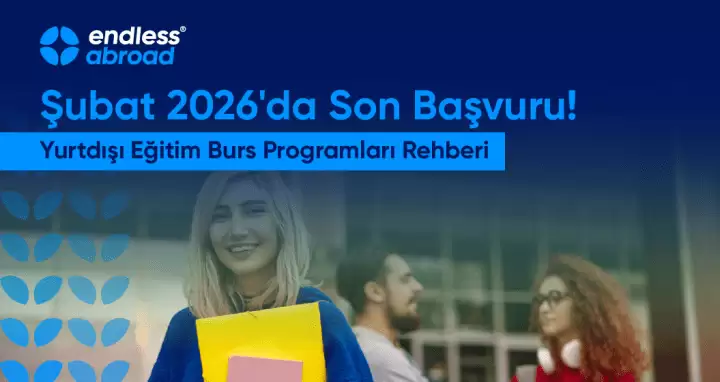 Şubat 2026'da Son Başvuru! Yurtdışı Eğitim Burs Programları Rehberi