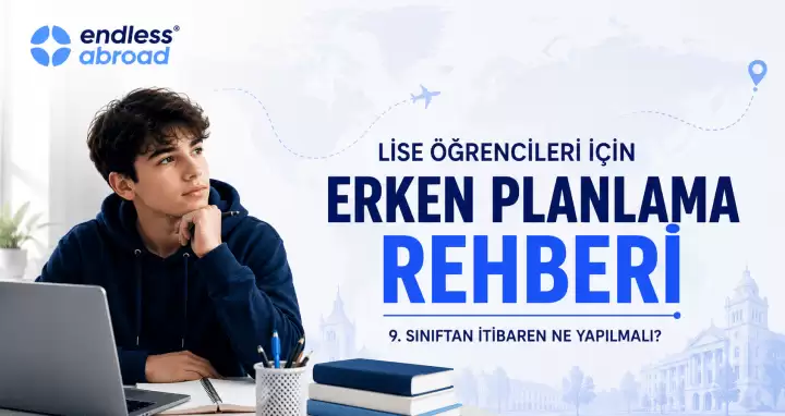 Lise Öğrencileri İçin Yurtdışı Eğitimde Erken Planlama Rehberi: 9. Sınıftan İtibaren Ne Yapılmalı?