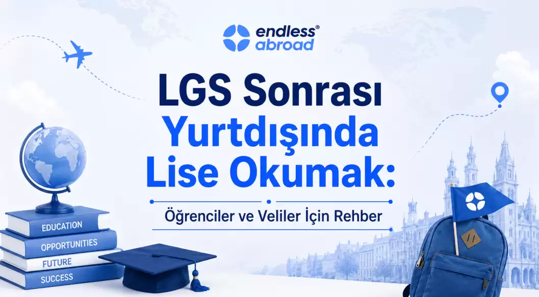 LGS Sonrası Yurtdışında Lise Okumak: Öğrenciler ve Veliler İçin Rehber