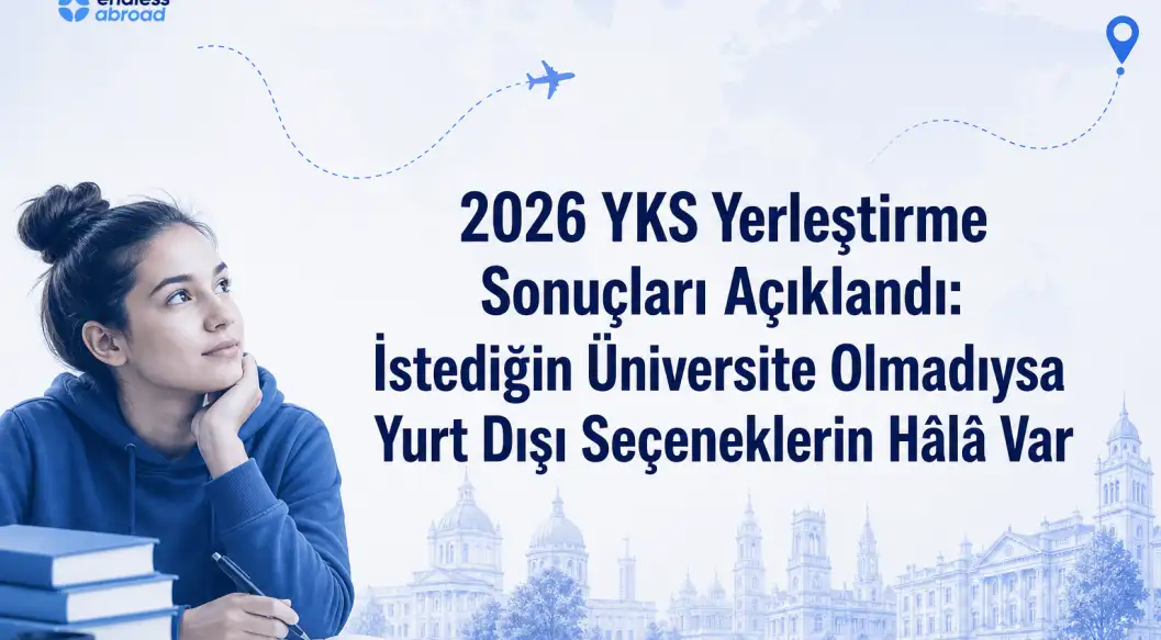 2026 YKS Yerleştirme Sonuçları Açıklandı: İstediğin Üniversite Olmadıysa Yurt Dışı Seçeneklerin Hâlâ Var