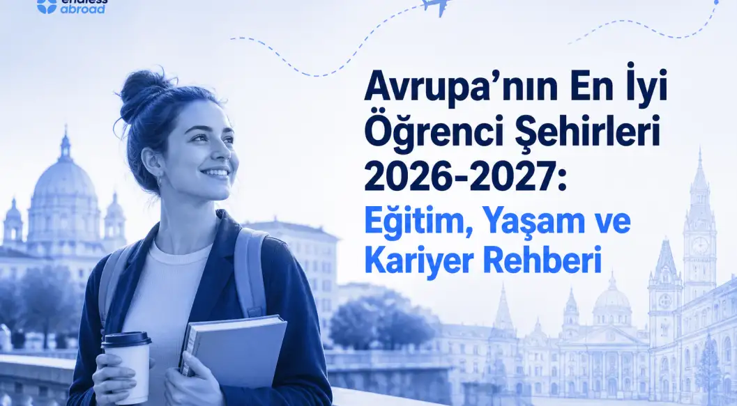 Avrupa’nın En İyi Öğrenci Şehirleri 2026-2027: Eğitim, Yaşam ve Kariyer Rehberi