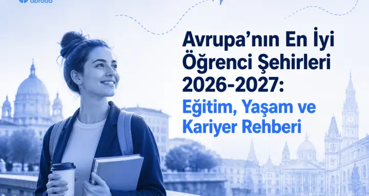 Avrupa’nın En İyi Öğrenci Şehirleri 2026-2027: Eğitim, Yaşam ve Kariyer Rehberi
