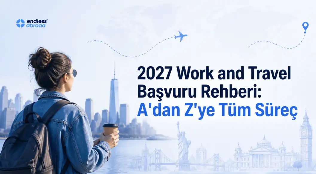 2027 Work and Travel Başvuru Rehberi: A'dan Z'ye Tüm Süreç