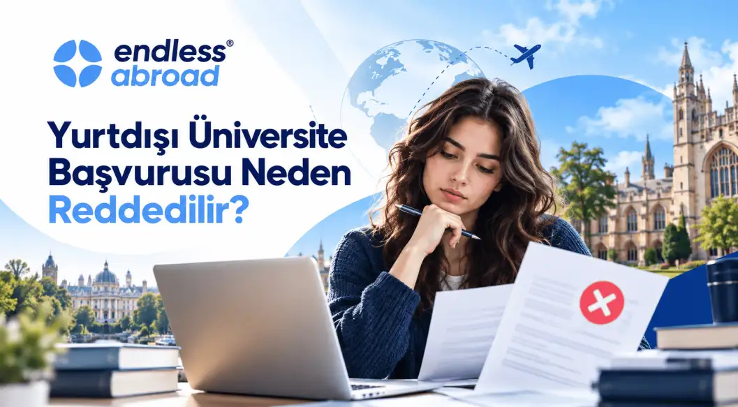 Yurtdışı Üniversite Başvurusu Neden Reddedilir? En Sık 10 Red Nedeni ve Çözümleri